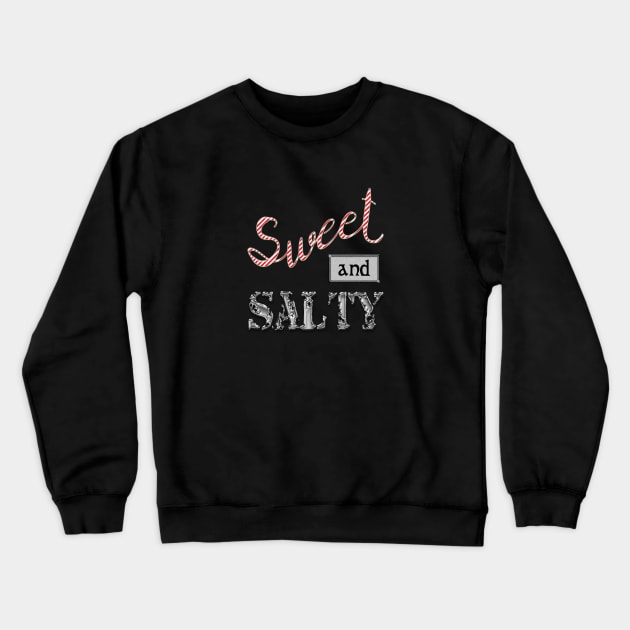 Sweet and salty Crewneck Sweatshirt by Sinmara